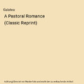 Galatea: A Pastoral Romance (Classic Reprint), Miguel De Cervantes Saavedra