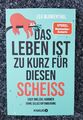 Das Leben ist zu kurz für diesen Scheiß | Lea Blumenthal | Taschenbuch 