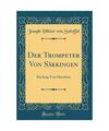 Der Trompeter Von Säkkingen: Ein Sang Vom Oberrhein (Classic Reprint), Joseph V