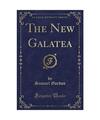 The New Galatea (Classic Reprint), Samuel Gordon