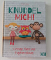 Knuddel mich! - Lustige Tiere und Figuren nähen – Buch -Top Zustand, wie neu