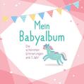 Mein Babyalbum - Die schönsten Erinnerungen ans 1. Jahr. (rosa): Ein einzigartig