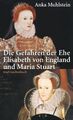 Die Gefahren der Ehe | Anka Muhlstein | Elisabeth von England und Maria Stuart