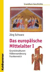 Das europäische Mittelalter - Jörg Schwarz - 9783170189720