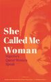 She Called Me Woman: Nigeria's Queer Women Speak Azeenarh Mohammed (u. a.) Buch