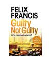 Guilty Not Guilty, Felix Francis
