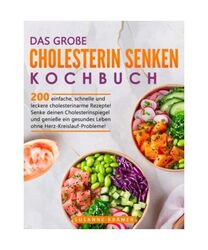 Das große Cholesterin Senken Kochbuch: 200 einfache, schnelle und leckere chole