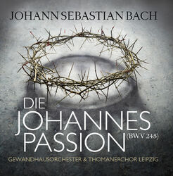 CD Die Johannespassion von Thomanerchor Leipzig, Gewandhausorchester, Bach JS