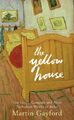 The Yellow House: Van Gogh, Gauguin, and Nine Turb by Gayford, Martin 0670914975