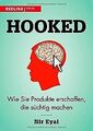 Hooked: Wie Sie Produkte erschaffen, die süchtig machen ... | Buch | Zustand gut