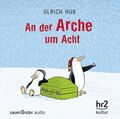 An der Arche um Acht: Hörspiel. Gekürzte Ausgabe Hub, Ulrich, Jens Harzer und Ch