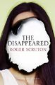 The Disappeared by Scruton, Roger 1448215218 FREE Shipping