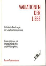 Variationen der Liebe. Historische Psychologie der Geschlechterbeziehung. Forum 