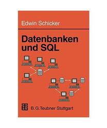 Datenbanken und SQL: Eine praxisorientierte Einführung, Schicker, Edwin