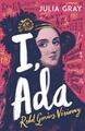 I, Ada: Ada Lovelace: Rebell. Genie. Visionär von Julia Gray (englisch) Taschenbuch