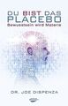 Du bist das Placebo  - Bewusstsein wird Materie von Dr. ... | Buch | Zustand gut