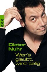 Wer's glaubt, wird selig von Dieter Nuhr (2007, Taschenbuch)