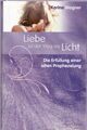 Liebe ist der Weg ins Licht: Die Erfüllung einer alten Prophezeiung,