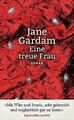 Eine treue Frau: Roman von Gardam, Jane | Buch | Zustand sehr gut