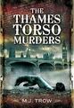 The Thames Torso Murders 9781399013451 M J Trow - Kostenlose Lieferung in Verfolgung