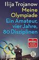 Meine Olympiade: Ein Amateur, vier Jahre, 80 Disziplinen... | Buch | Zustand gut