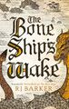The Bone Ship's Wake Book 3 of the Tide Child Trilogy Rj Barker Taschenbuch 2021