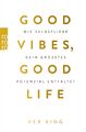 Good Vibes, Good Life | Wie Selbstliebe dein größtes Potenzial entfaltet | King