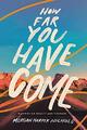 How Far You Have Come: Musings on Bea..., Morgan Harper