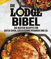 Die Lodge Bibel | Die besten Rezepte für gusseiserne Pfannen, Dutch Oven und Co.