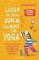Lassen Sie mich durch, ich muss zum Yoga | Sabine Bode | Taschenbuch | 224 S.