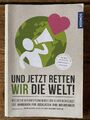 Und jetzt retten wir die Welt: Wie du die Veränderung wi... | Buch | Zustand gut