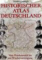 Historischer Atlas Deutschland. Vom Frankenreich bi... | Buch | Zustand sehr gut
