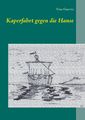 Kaperfahrt gegen die Hanse | Uwe Goeritz | Taschenbuch | Paperback | 108 S.