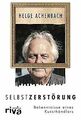 Selbstzerstörung: Bekenntnisse eines Kunsthändlers von A... | Buch | Zustand gut