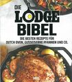 Die Lodge-Bibel die besten Rezepte für Dutch Oven & Co. BBQ/Kochbuch/Grillen