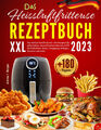 Heißluftfritteuse Rezeptbuch XXL: Das Große Airfryer Kochbuch mit 180 Rezepten!