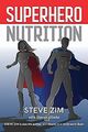 Superhero Nutrition von Zim, Steve | Buch | Zustand sehr gut