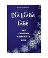 Die Liebe lebt: Das Familien-Weihnachtsbuch, Klaus Sauerbeck