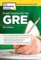 Crashkurs für die GRE, 6. Auflage: Ihr Last-Minute-Leitfaden für