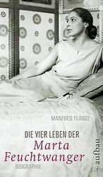 Die vier Leben der Marta Feuchtwanger: Biographie von Fl... | Buch | Zustand gut*** So macht sparen Spaß! Bis zu -70% ggü. Neupreis ***