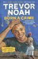 Noah  Trevor. Born a Crime. Taschenbuch