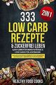 333 Low Carb Rezepte & Zuckerfrei leben: Low Carb f... | Buch | Zustand sehr gut