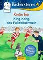 King-Kong, das Fussballschwein von Kirsten Boie (2016, Gebundene Ausgabe)