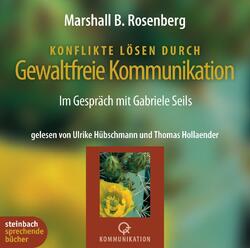 Konflikte lösen durch gewaltfreie Kommunikation | Marshall B. Rosenberg | CD