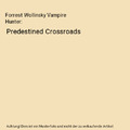 Forrest Wollinsky Vampire Hunter: Predestined Crossroads, Leonard D. Hilley II