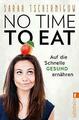 No time to eat von Sarah Tschernigow (2018, Taschenbuch)