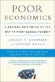 Poor Economics A Radical Rethinking of the Way to Fight Global Poverty Buch 2012