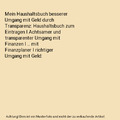 Mein Haushaltsbuch besserer Umgang mit Geld durch Transparenz: Haushaltsbuch zum