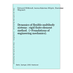 Dynamics of flexible multibody systems : rigid finite element method. (=Foundati