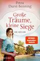 Große Träume, kleine Siege - Petra Durst-Benning - 9783734113086